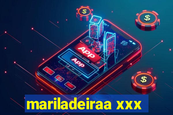 mariladeiraa xxx